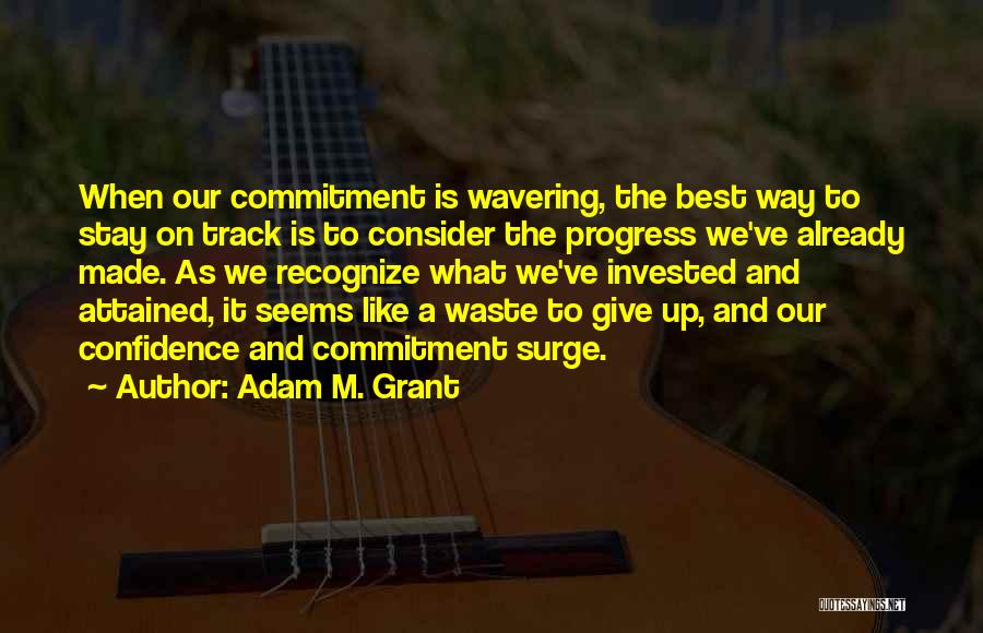 Wavering Quotes By Adam M. Grant