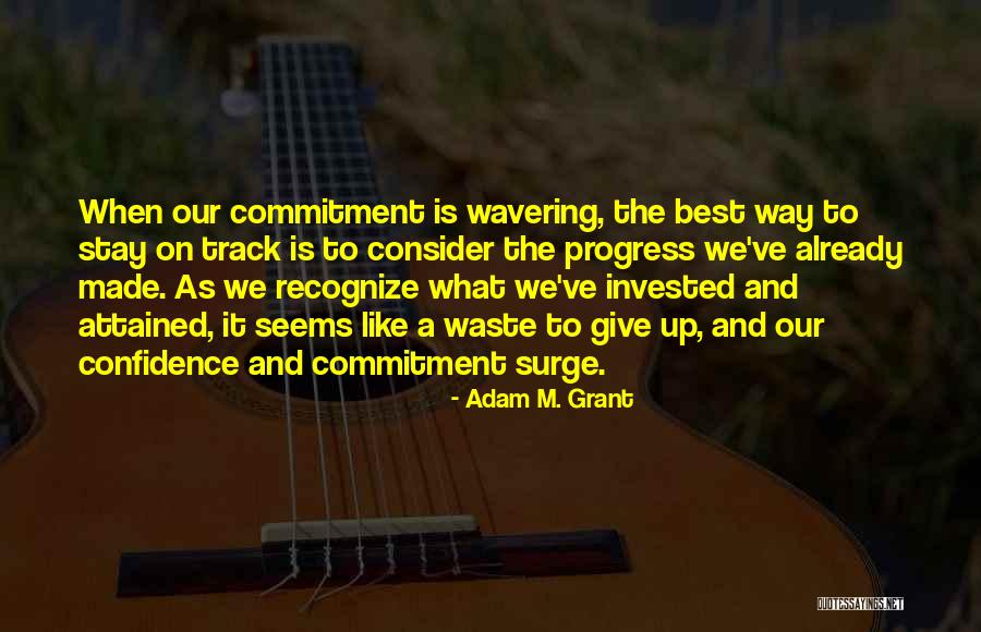 Wavering Quotes By Adam M. Grant