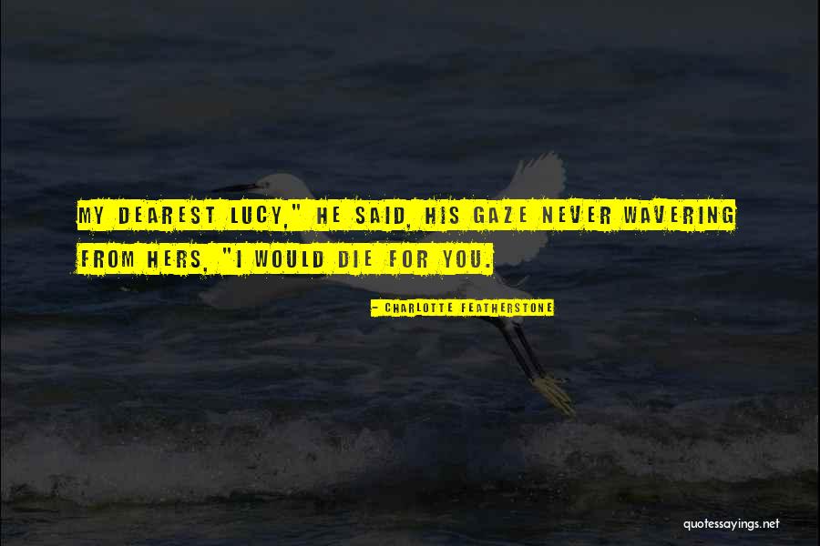 Wavering Quotes By Charlotte Featherstone Wavering Quotes By Charlotte Featherstone