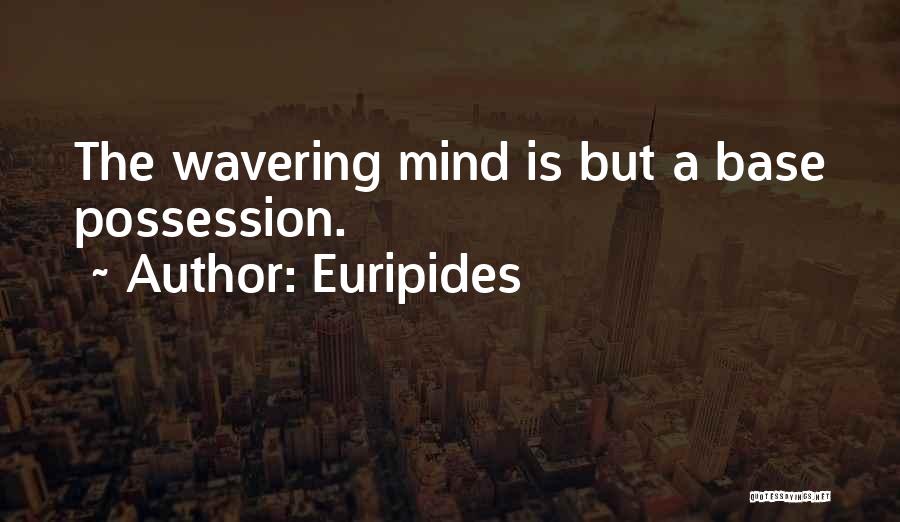 Wavering Quotes By Euripides