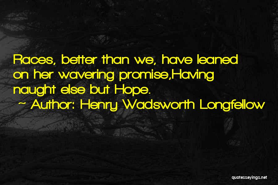 Wavering Quotes By Henry Wadsworth Longfellow