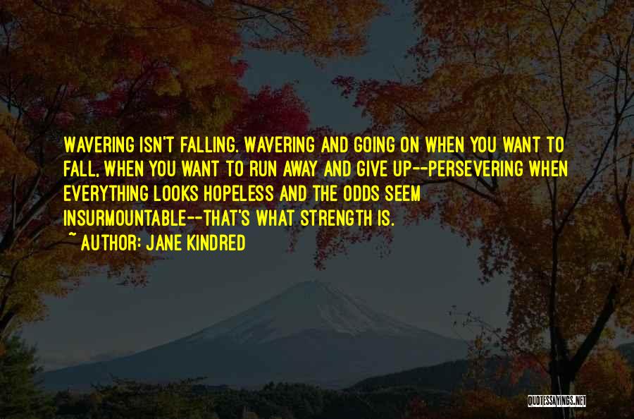 Wavering Quotes By Jane Kindred