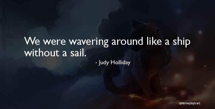 Wavering Quotes By Judy Holliday