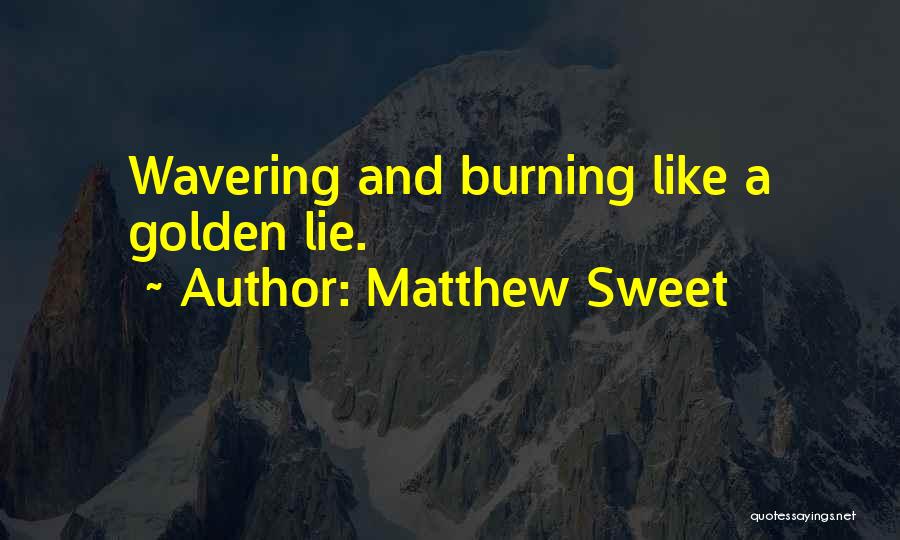 Wavering Quotes By Matthew Sweet