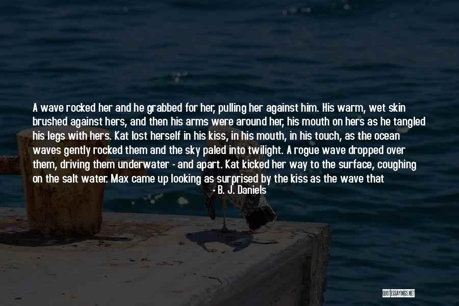 Waves And Ocean Quotes By B. J. Daniels Waves And Ocean Quotes By B. J. Daniels