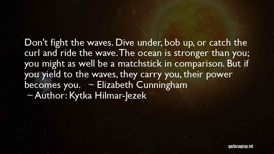 Waves And Ocean Quotes By Kytka Hilmar-Jezek Waves And Ocean Quotes By Kytka Hilmar-Jezek