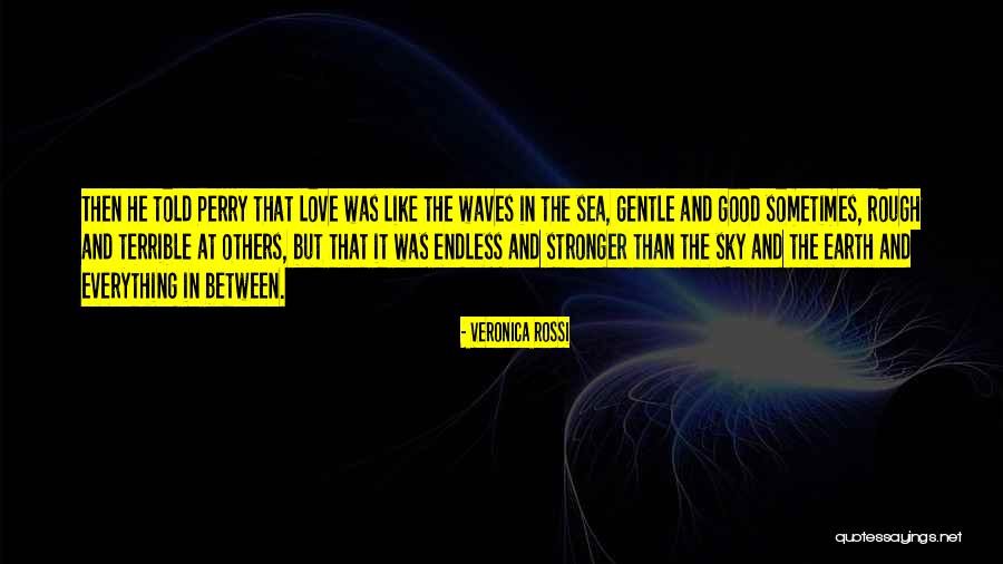 Waves And Sea Quotes By Veronica Rossi Waves And Sea Quotes By Veronica Rossi