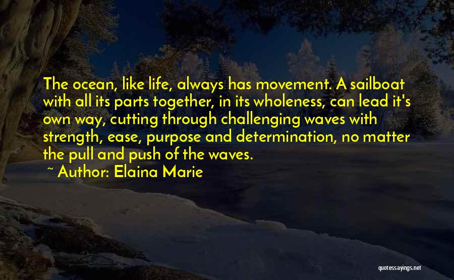 Waves And Strength Quotes By Elaina Marie