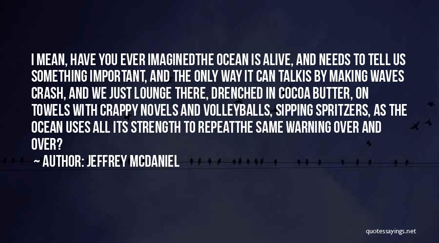 Waves And Strength Quotes By Jeffrey McDaniel