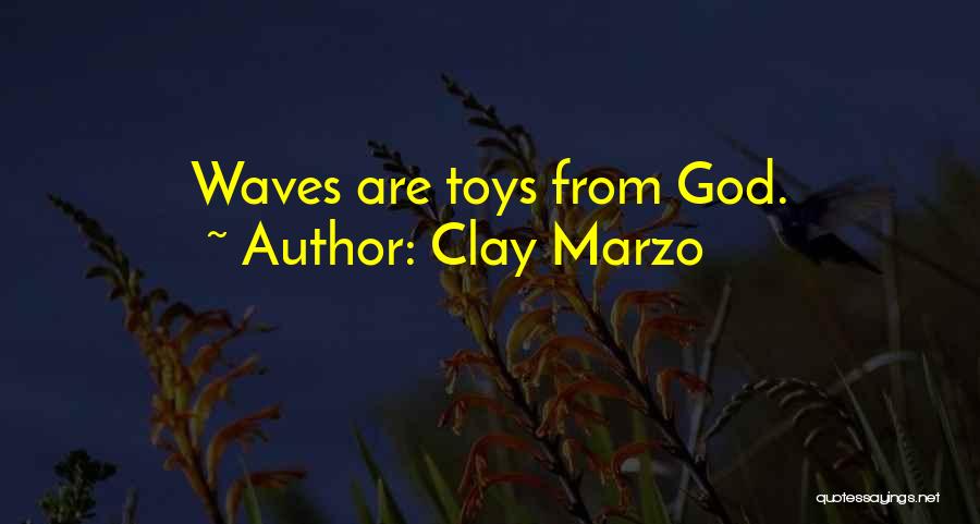 Waves And Surfing Quotes By Clay Marzo