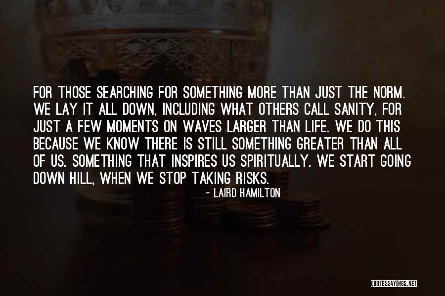 Waves And Surfing Quotes By Laird Hamilton Waves And Surfing Quotes By Laird Hamilton