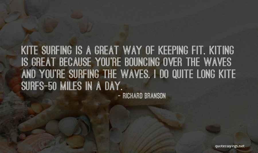 Waves And Surfing Quotes By Richard Branson Waves And Surfing Quotes By Richard Branson