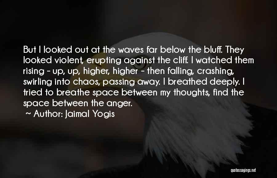 Waves Crashing Quotes By Jaimal Yogis