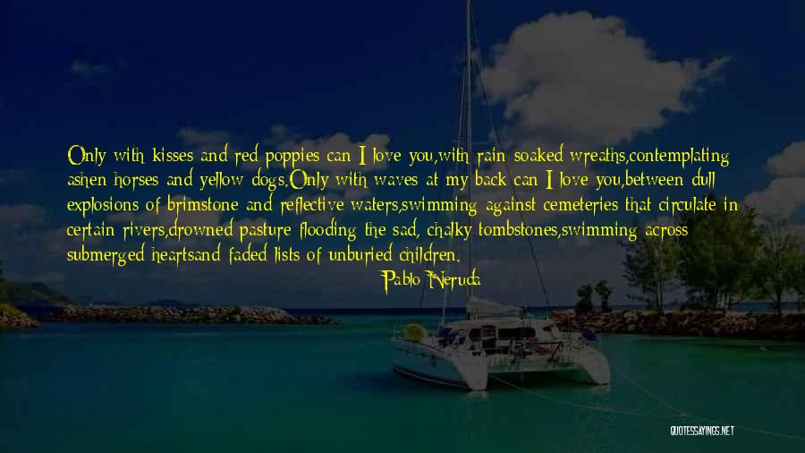Waves Of Love Quotes By Pablo Neruda Waves Of Love Quotes By Pablo Neruda