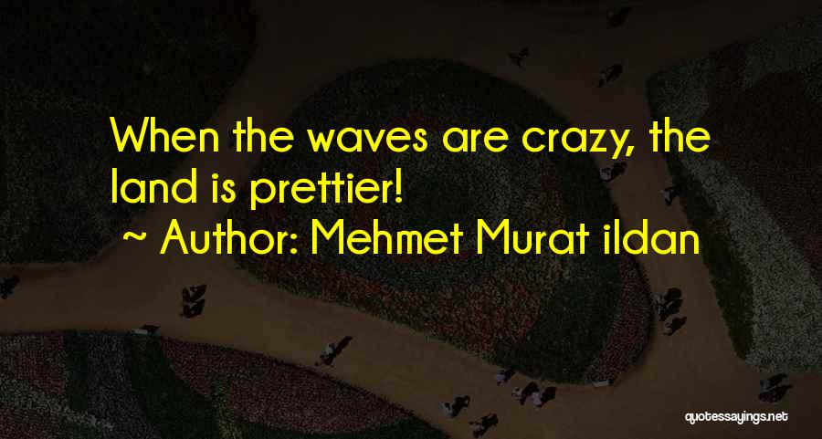 Waves Quotes By Mehmet Murat Ildan