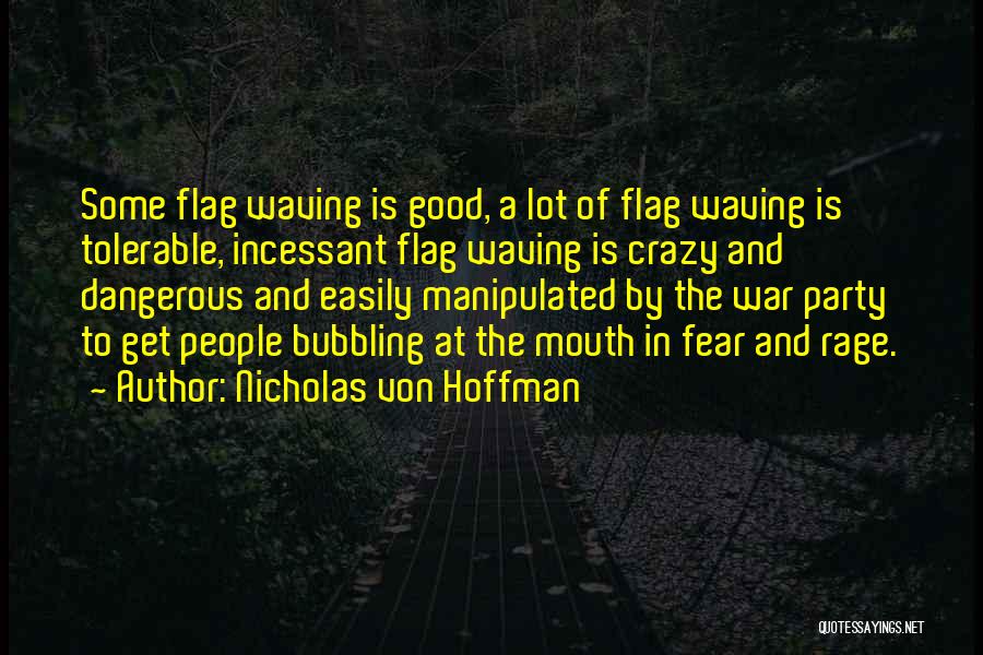 Waving Flag Quotes By Nicholas Von Hoffman