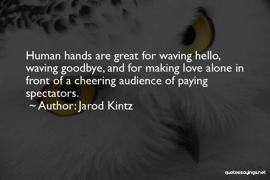 Waving Goodbye Quotes By Jarod Kintz