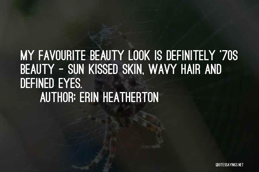 Wavy Hair Quotes By Erin Heatherton