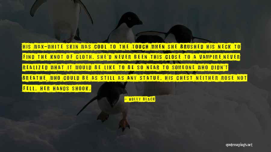 Wax Like Skin Quotes By Holly Black Wax Like Skin Quotes By Holly Black