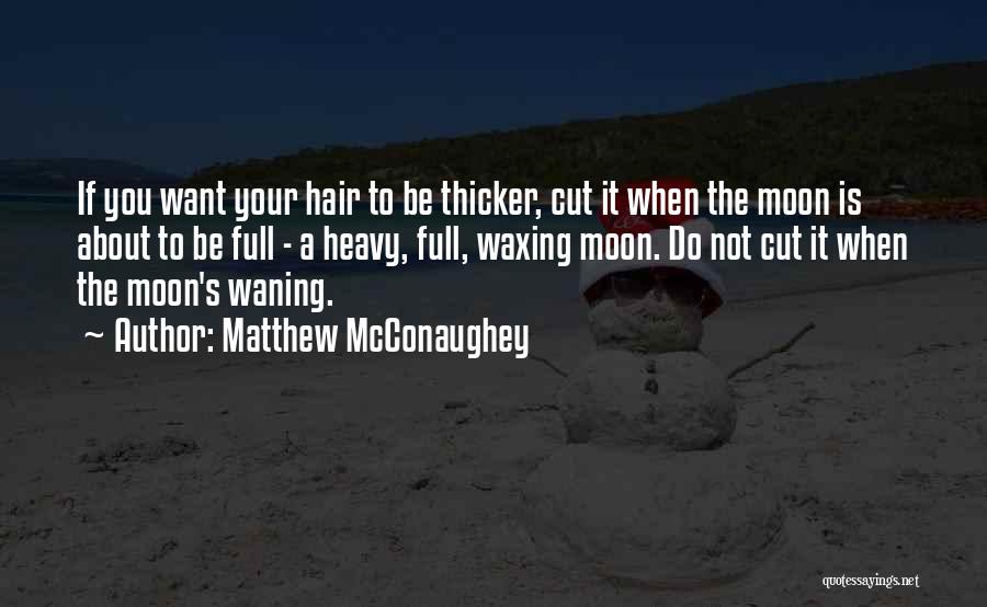 Waxing And Waning Quotes By Matthew McConaughey