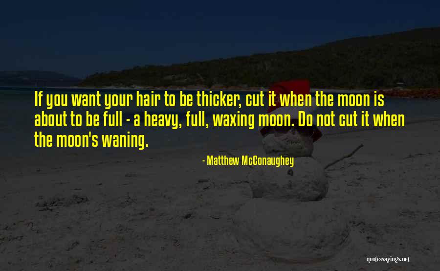 Waxing Moon Quotes By Matthew McConaughey Waxing Moon Quotes By Matthew McConaughey