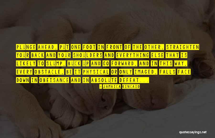 Way Ahead Quotes By Jamaica Kincaid Way Ahead Quotes By Jamaica Kincaid