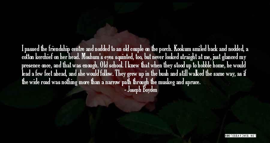 Way Ahead Quotes By Joseph Boyden Way Ahead Quotes By Joseph Boyden