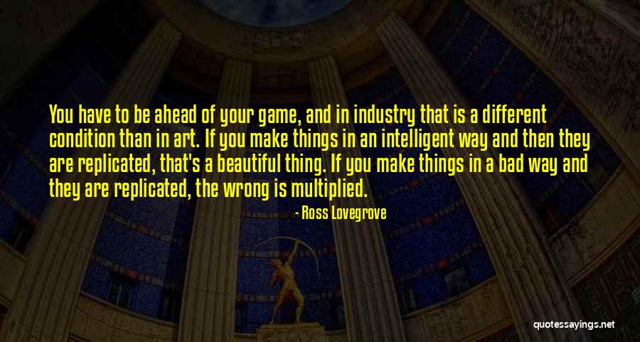 Way Ahead Quotes By Ross Lovegrove Way Ahead Quotes By Ross Lovegrove