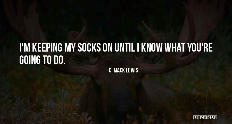 Way Canton Quotes By C. Mack Lewis Way Canton Quotes By C. Mack Lewis