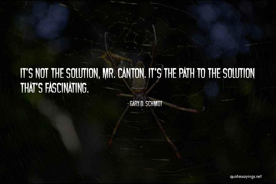Way Canton Quotes By Gary D. Schmidt Way Canton Quotes By Gary D. Schmidt