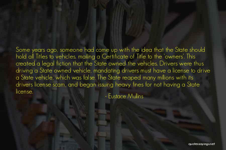 Way Drivers License Quotes By Eustace Mullins Way Drivers License Quotes By Eustace Mullins