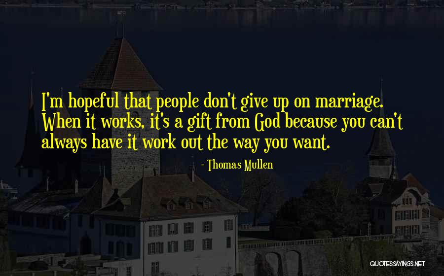 Way God Works Quotes By Thomas Mullen Way God Works Quotes By Thomas Mullen