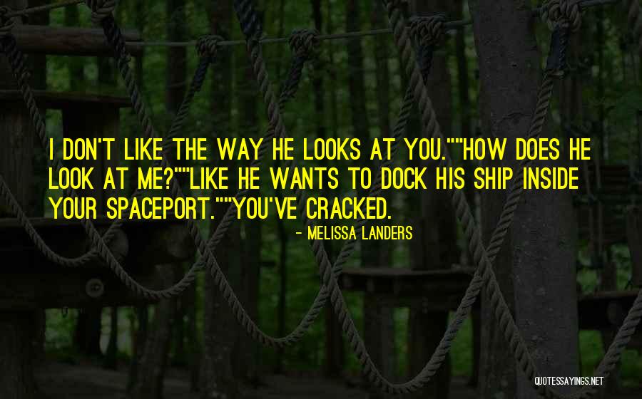 Way He Looks At Me Quotes By Melissa Landers Way He Looks At Me Quotes By Melissa Landers