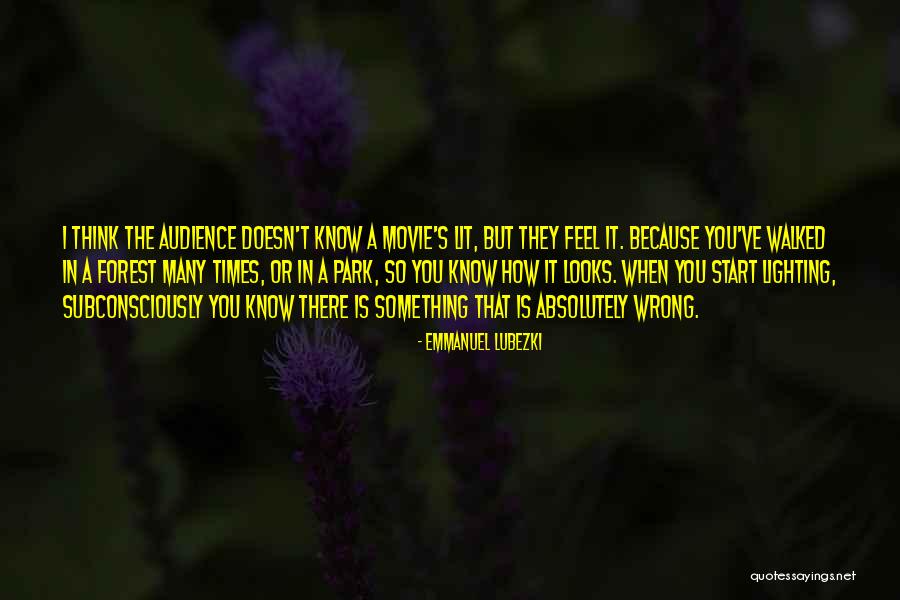 Way He Looks Movie Quotes By Emmanuel Lubezki Way He Looks Movie Quotes By Emmanuel Lubezki