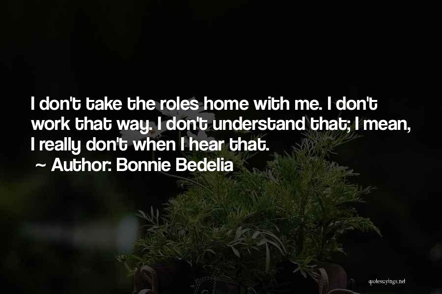 Way Home Quotes By Bonnie Bedelia