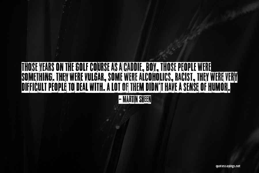 Way Martin Sheen Quotes By Martin Sheen Way Martin Sheen Quotes By Martin Sheen