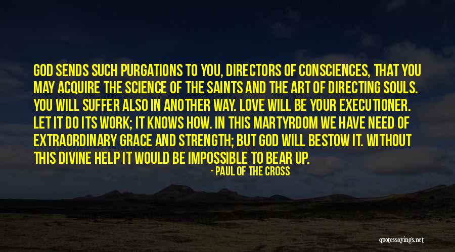 Way Of Divine Love Quotes By Paul Of The Cross Way Of Divine Love Quotes By Paul Of The Cross