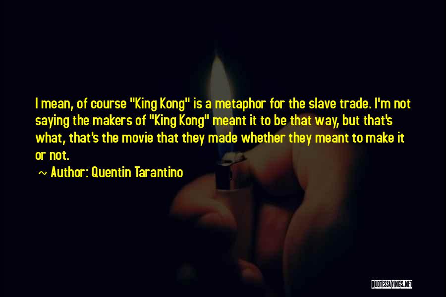 Way Of Kings Quotes By Quentin Tarantino