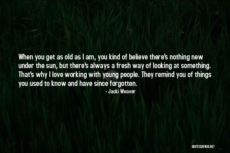 Way Of Looking Quotes By Jacki Weaver Way Of Looking Quotes By Jacki Weaver