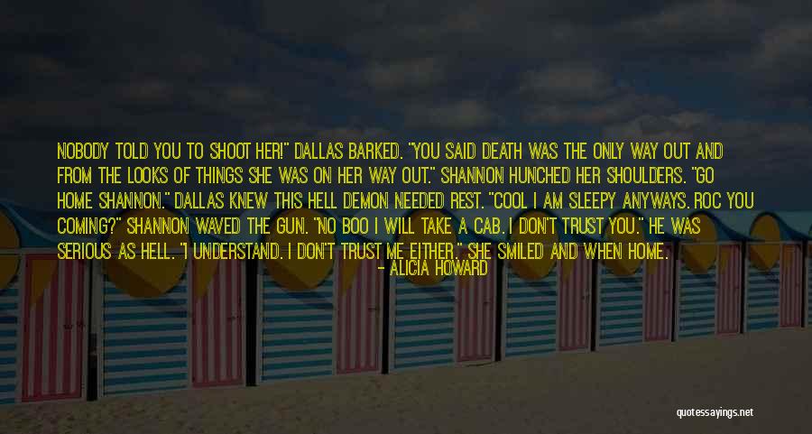 Way Of The Gun Quotes By Alicia Howard Way Of The Gun Quotes By Alicia Howard