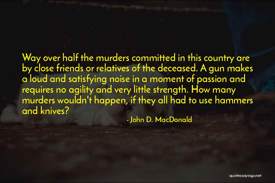 Way Of The Gun Quotes By John D. MacDonald Way Of The Gun Quotes By John D. MacDonald