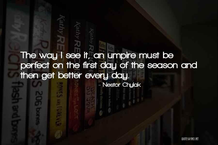 Way Of The Perfect Quotes By Nestor Chylak Way Of The Perfect Quotes By Nestor Chylak