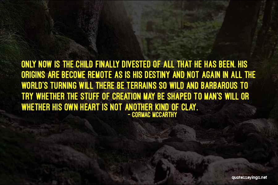 Way Of The Wild Heart Quotes By Cormac McCarthy Way Of The Wild Heart Quotes By Cormac McCarthy