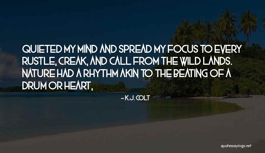 Way Of The Wild Heart Quotes By K.J. Colt Way Of The Wild Heart Quotes By K.J. Colt