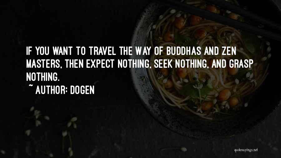 Way Of Zen Quotes By Dogen