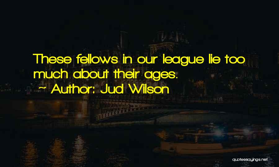 Way Out Of My League Quotes By Jud Wilson