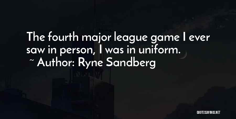 Way Out Of My League Quotes By Ryne Sandberg