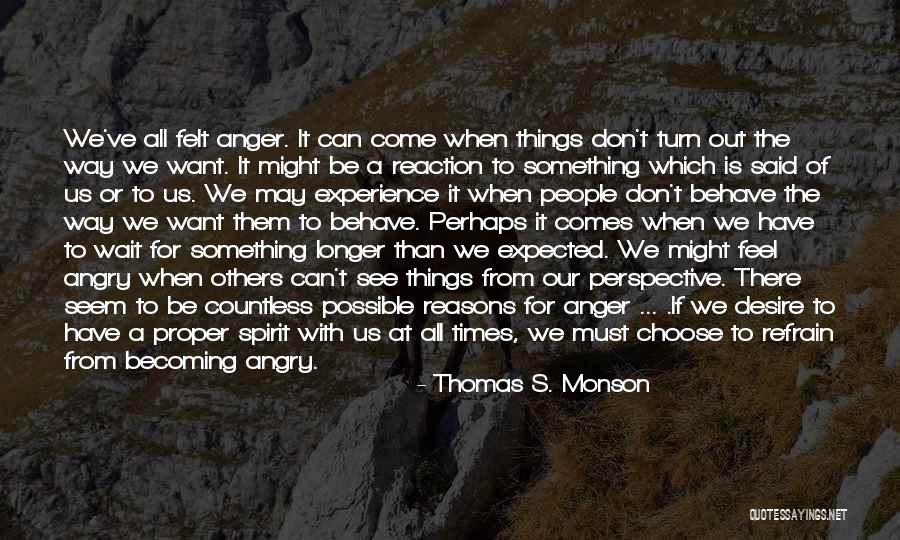 Way Things Turn Out Quotes By Thomas S. Monson Way Things Turn Out Quotes By Thomas S. Monson