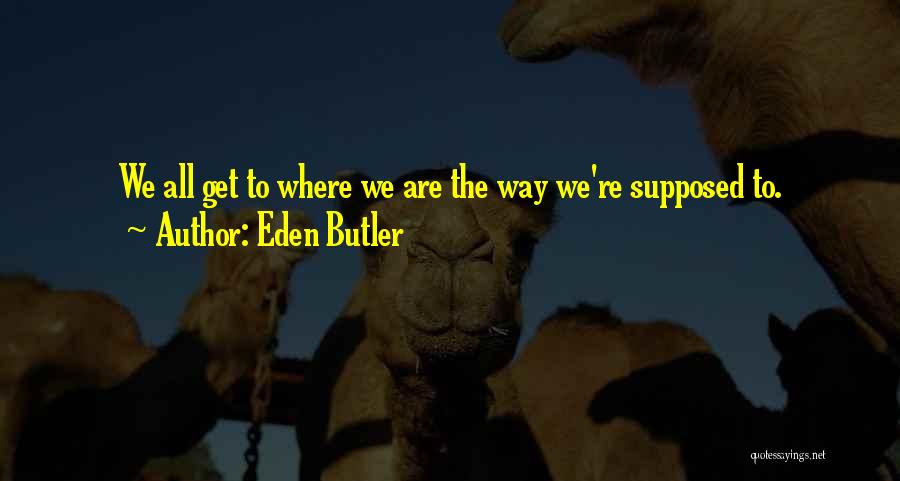 Way To Eden Quotes By Eden Butler