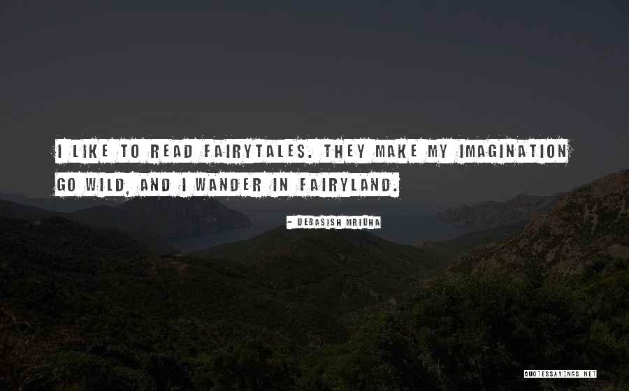 Way To Fairyland Quotes By Debasish Mridha Way To Fairyland Quotes By Debasish Mridha